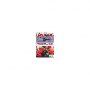 Avions Hors-Serie 38 Dieudonne Costes As de Guerre et Vainqueur de L'Atlantique