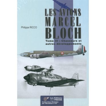 Les Avions Marcel Bloch Tome.3: Chasseurs et Autres Developments