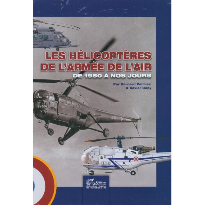 Les Helicopteres de L'Armee de l'Air - De 1950 A Nos Jours