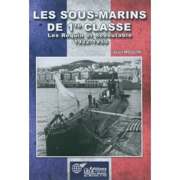 Les Sous-Marins De 1re Classe - Les Requin et Redoutable 1922-50