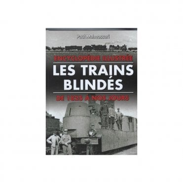 Les Trains Blindes - De 1825 A Nos Jours
