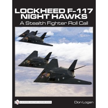 Lockheed F-117 Night Hawks A Stealth Fighter Roll Call