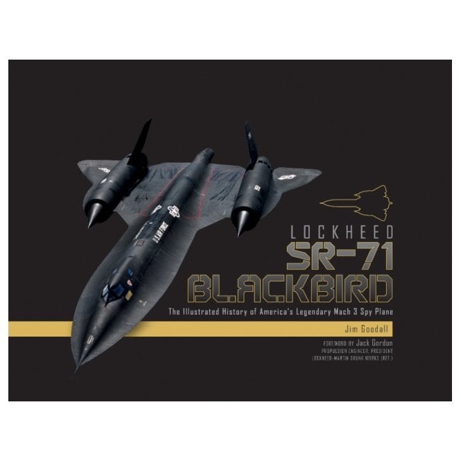 Lockheed SR-71 Blackbird: The Illustrated History