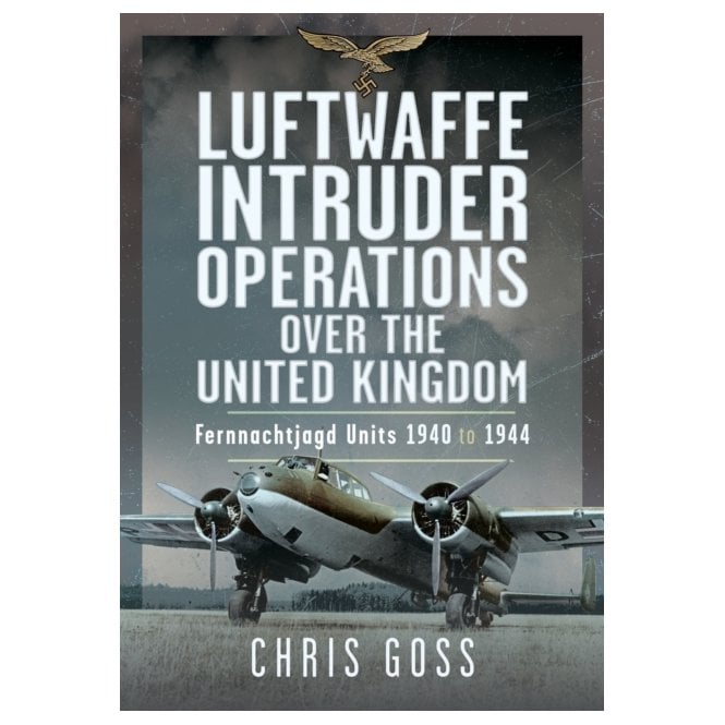 Luftwaffe Intruder Operations over the UK - Fernnachtjagd Units 1940-44