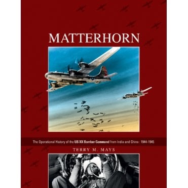 Matterhorn: Operational History of US XX Bomber Command from India & China 1944-45