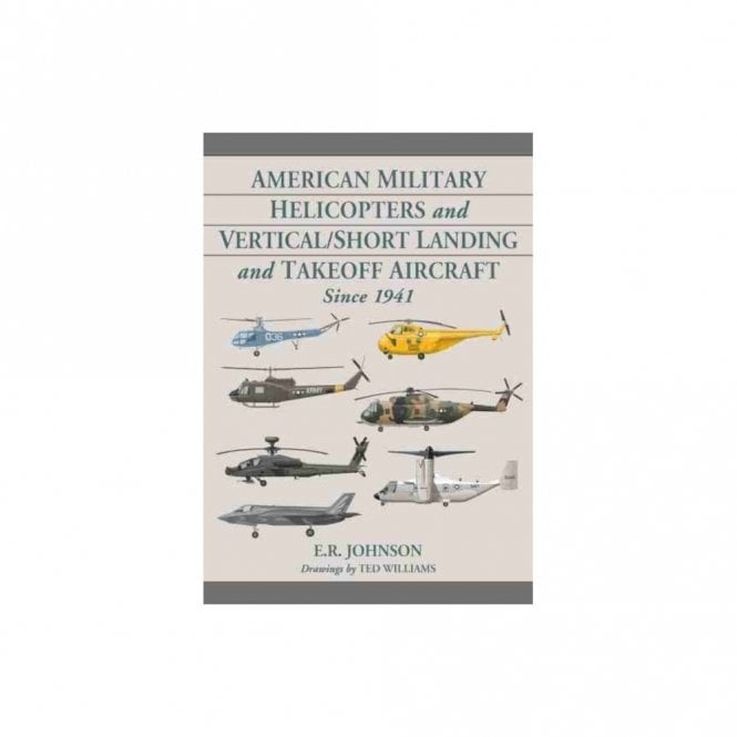 American Military Helicopters and Vertical/Short Landing and Takeoff Aircraft Since 1941
