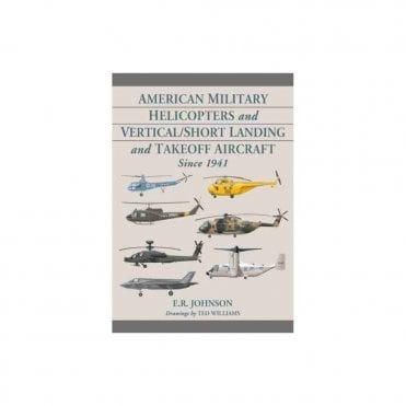 American Military Helicopters and Vertical/Short Landing and Takeoff Aircraft Since 1941
