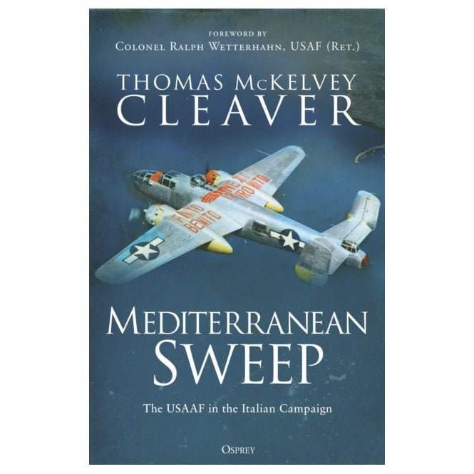 Mediterranean Sweep: The USAAF in the Italian Campaign