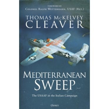 Mediterranean Sweep: The USAAF in the Italian Campaign
