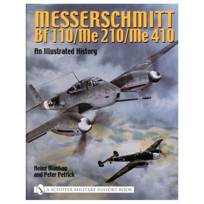 Messerschmitt Bf 110/Me 210/Me 410 - An Illustrated History