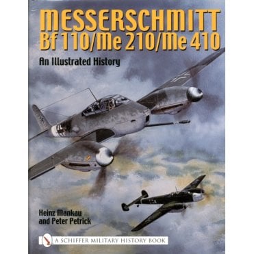 Messerschmitt Bf 110/Me 210/Me 410 - An Illustrated History