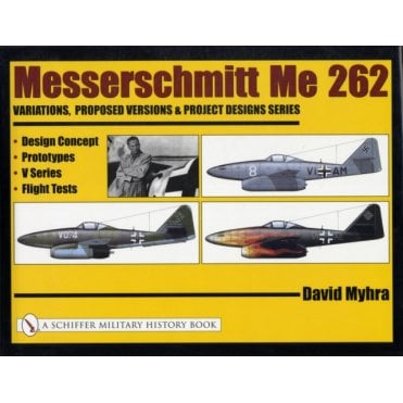 Messerschmitt Me-262 Variations, Proposed Versions & Project Designs Series. Design Concept, Prototypes, V Series, Flight Tests.