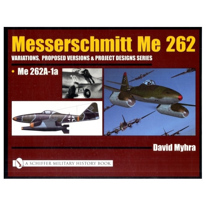 Messerschmitt Me-262 Variations, Proposed Versions & Project Designs Series Me 262A-1a 