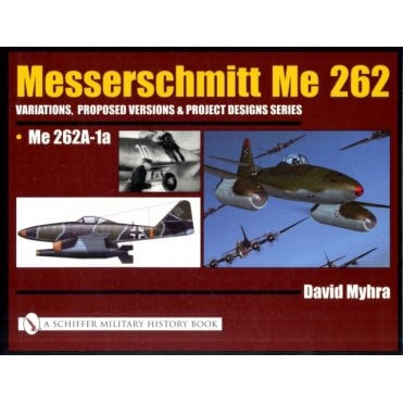 Messerschmitt Me-262 Variations, Proposed Versions & Project Designs Series Me 262A-1a 