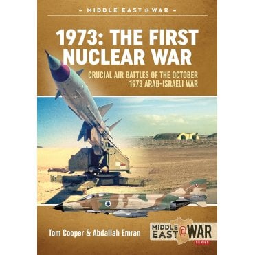 Middle East@War 19 1973 The First Nuclear War, Crucial Air Battles of the October Arab-Israeli War