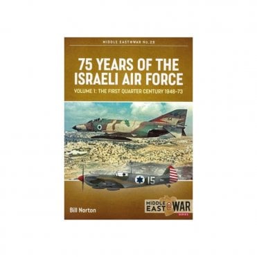 Middle East@War 28: 75 Years of the Israeli Air Force Vol.1 The First Quarter of a Century 1948-73