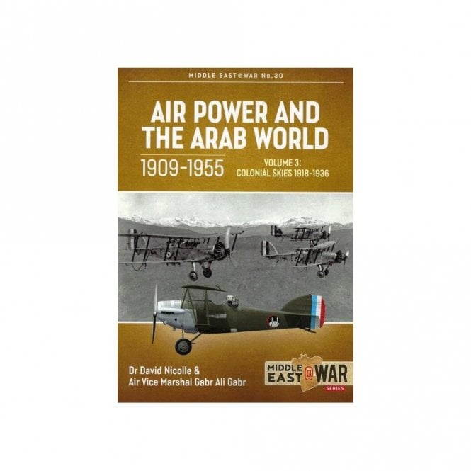 Middle East@War 30: Air Power and the Arab World Vol.3 1909-55