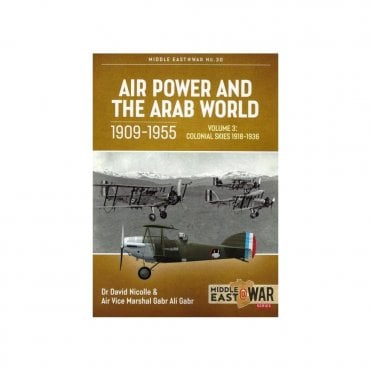 Middle East@War 30: Air Power and the Arab World Vol.3 1909-55