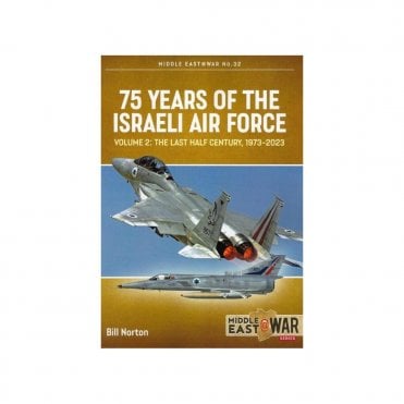 Middle East@War 32: 75 Years of the Israeli Air Force Vol.2 The Last Half Century 1973-2023
