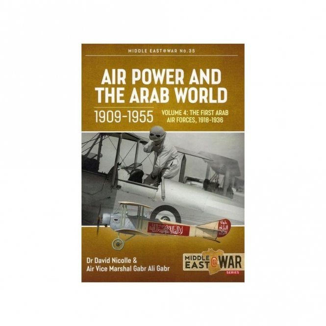 Middle East@War 35: Air Power and the Arab World Vol.4, The First Arab Air Forces 1918-36