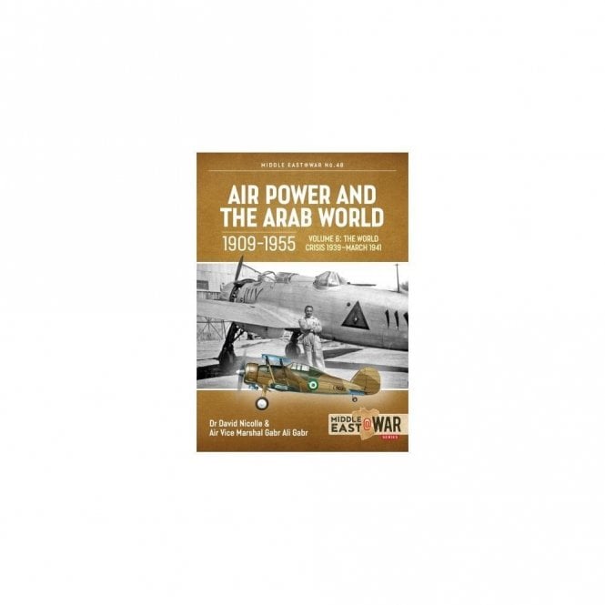 Middle East@War 48: Air Power and the Arab World 1909-1955 Vol.6