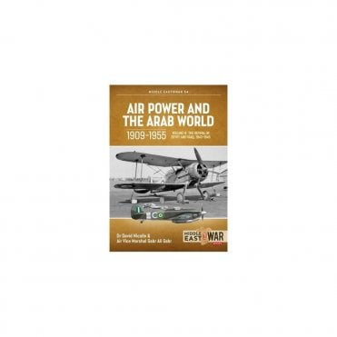 Middle East@War 54: Air Power and the Arab World 1909-55 Vol.8 - The Revival in Egypt and Iraq