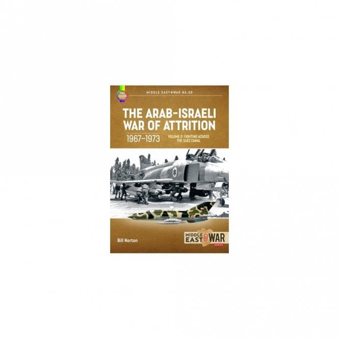 Middle East@War 55: The Arab-Israeli War of Attrition 1967-73 Vol.2