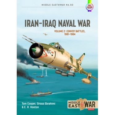 Middle East@War 63: Iran-Iraq Naval War Vol.2 Convoy Battles 1981-84