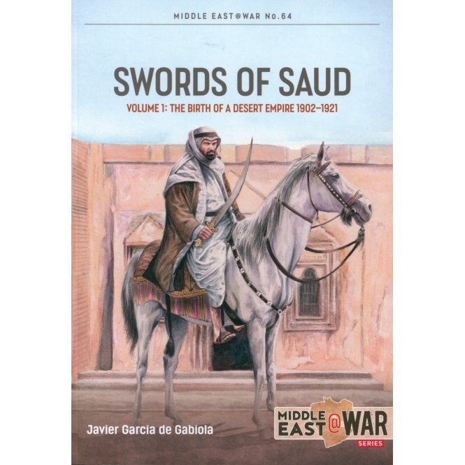 Middle East@War 64: Sword of Saud Vol.1 The Birth of a Desert Empire 1902-21