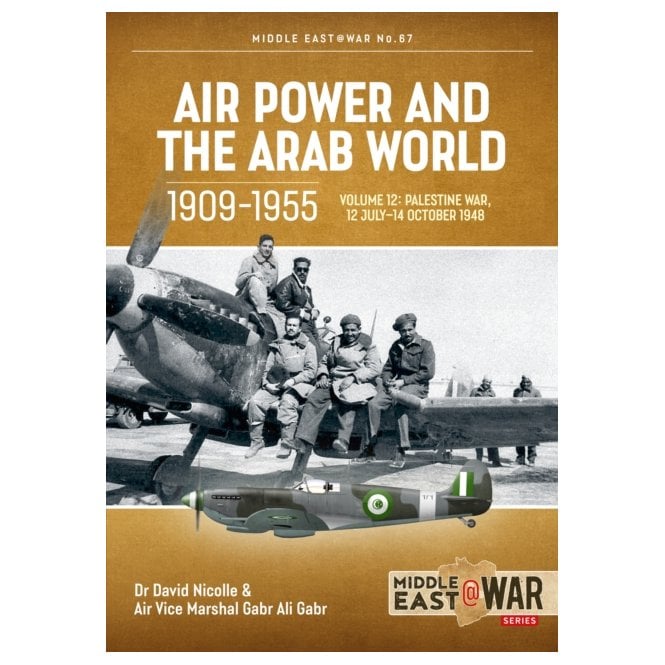 Middle East@War 67: Air Power and the Arab World 1909-55 Vol.12 Palestine War 1948