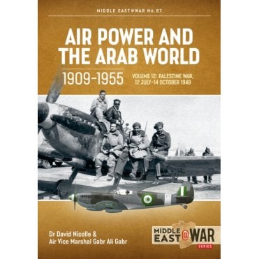 Middle East@War 67: Air Power and the Arab World 1909-55 Vol.12 Palestine War 1948
