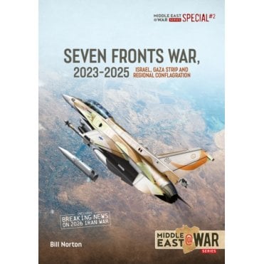 Middle East@War Special 2: Seven Fronts War 2023-25 Israel, Gaza Strip and Regional Conflagration