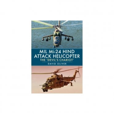 MIL Mi-24 Hind Attack Helicopter: The Devil's Chariot