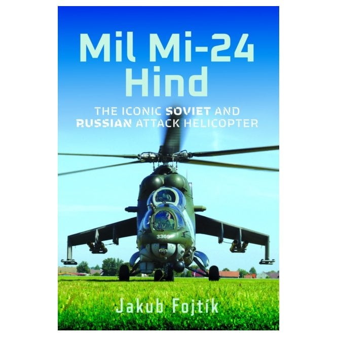 Mil Mi-24 Hind: The Iconic Soviet and Russian Attack Helicopter