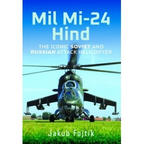 Mil Mi-24 Hind: The Iconic Soviet and Russian Attack Helicopter