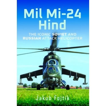 Mil Mi-24 Hind: The Iconic Soviet and Russian Attack Helicopter