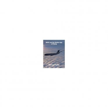BOAC and the Golden Age of Flying: Britain's Iconic Global Airline