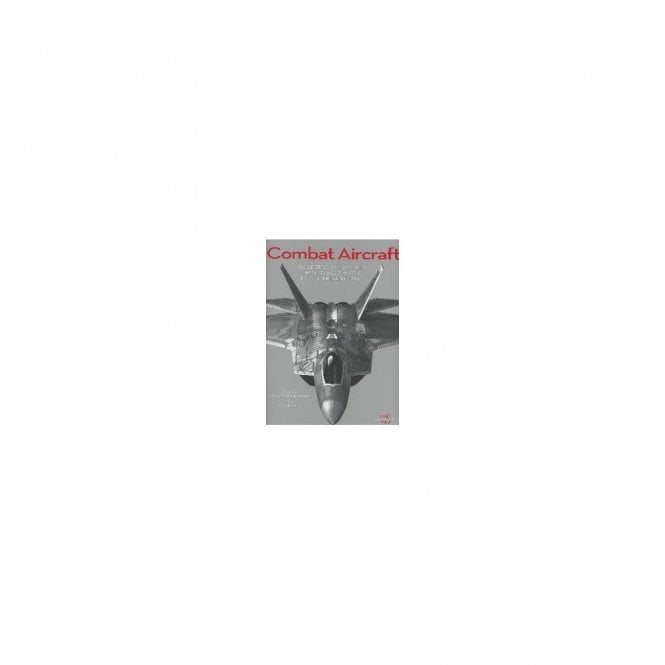Combat Aircraft The Legendary Models from World War I to the present day