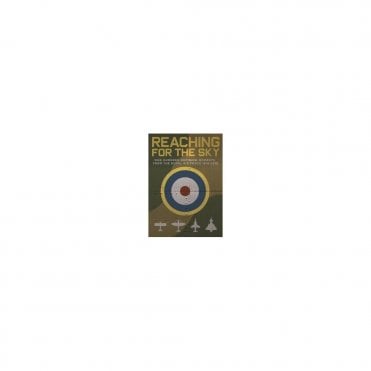 Reaching for the Sky  One Hundred Defining Moments from the Royal Air Force 1918-2018