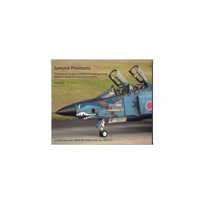Samurai Phantoms - The McDonnell Douglas F-4 Phantom II in Japanese Service Vol.2 F-4 EJ Kai and Reconnaissance Variants