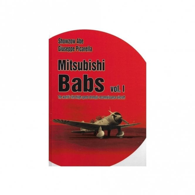 Mitsubishi Babs Vol.1 The world's first high speed strategic reconnaissance aircraft