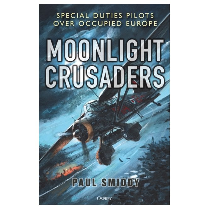 Moonlight Crusaders: Special Duties Pilots over Occupied Europe