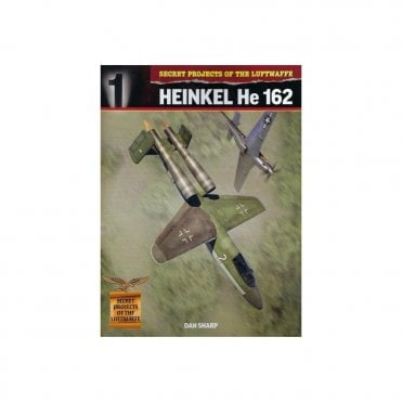 Secret Projects of the Luftwaffe: Heinkel He 162