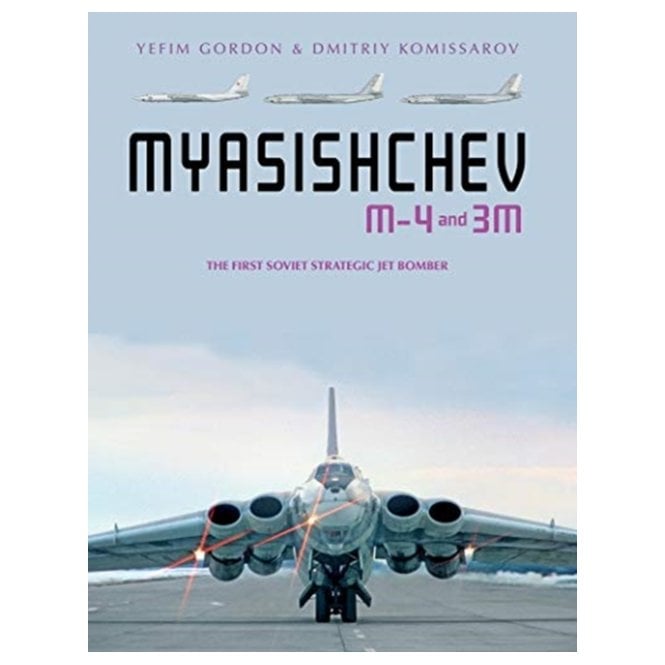 Myasishchev M-4 and 3m - The First Soviet Strategic Jet Bomber