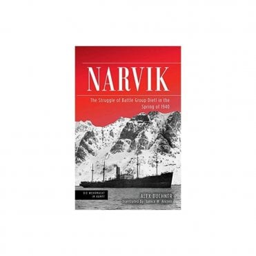 Narvik: The Struggle of Battle Group Dietl in the Spring of 1940