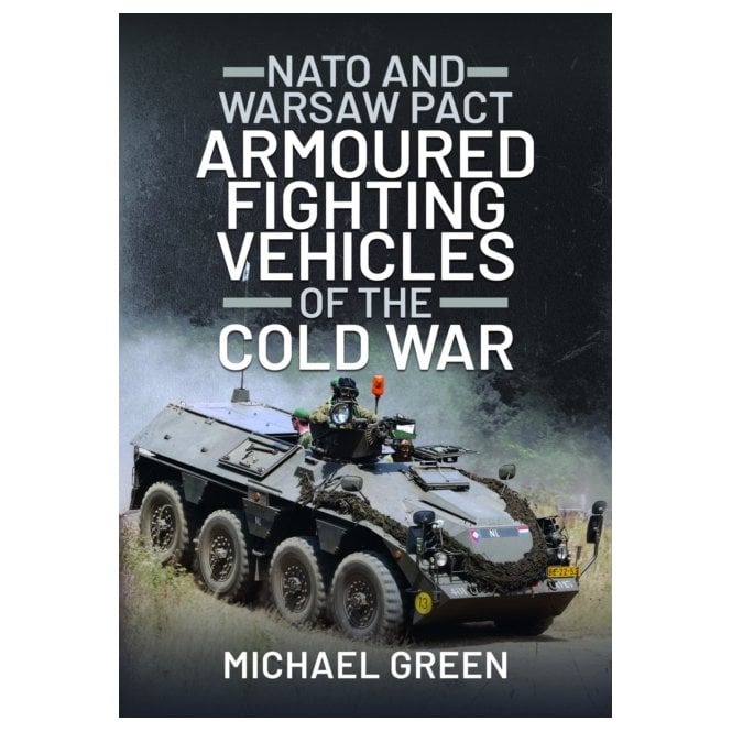 NATO and Warsaw Pact Armoured Fighting Vehicles of the Cold War