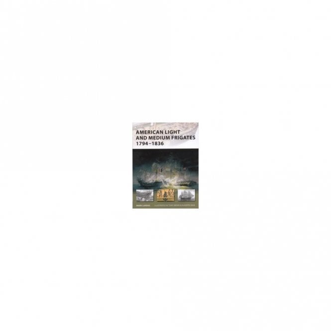 New Vanguard 147 American Light and Medium Frigates 1794-1836