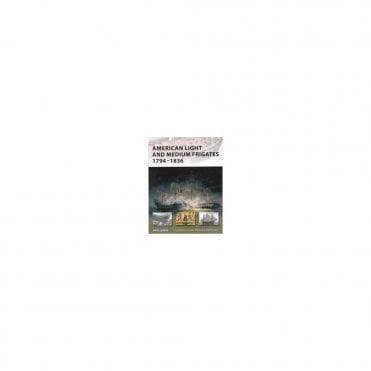 New Vanguard 147 American Light and Medium Frigates 1794-1836