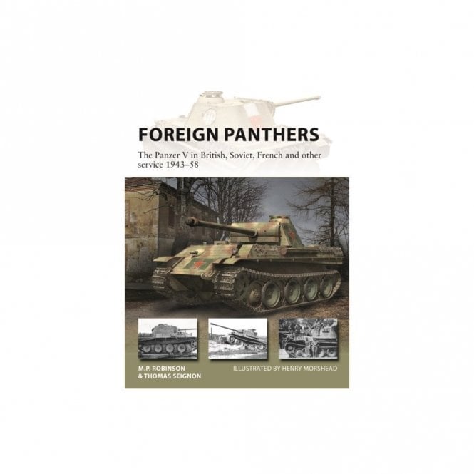 New Vanguard 313 Foreign Panthers - The Panzer V in British, Soviet, French and Other Service 1943-58