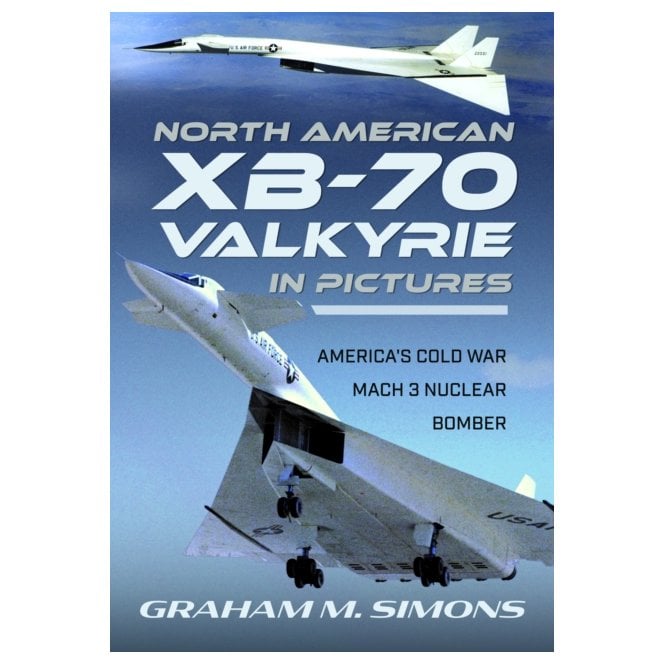 North American XB-70 Valkyrie in Pictures: America's Cold War Mach 3 Nuclear Bomber